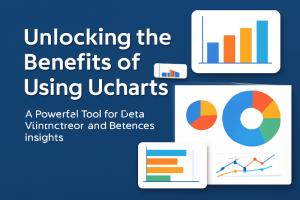 Unlocking the Benefits of Using Ucharts A Powerful Tool for Data Visualization and Business Insights