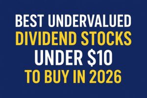 Best Undervalued Dividend Stocks Under $10 to Buy in 2026